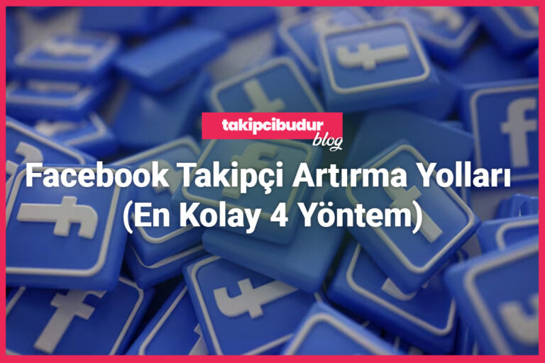 Facebook Takipçi Artırma Yolları (En Kolay 4 Yöntem)