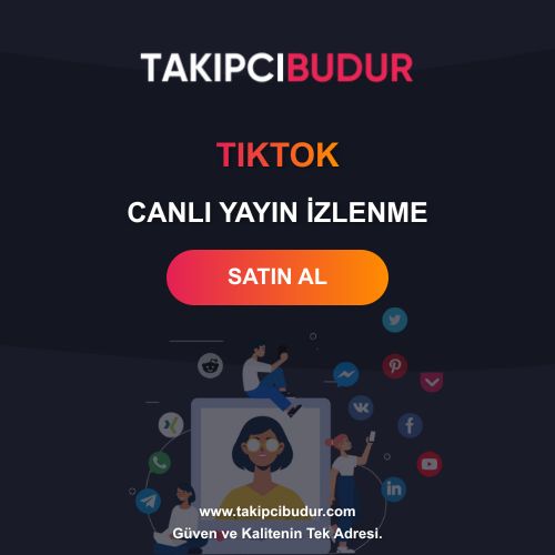 Tiktok Canlı Yayın İzlenme Satın Al