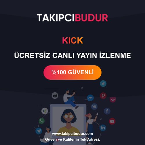 Kick Ücretsiz Canlı Yayın İzlenme - %100 Şifresiz ve Hilesiz 2024