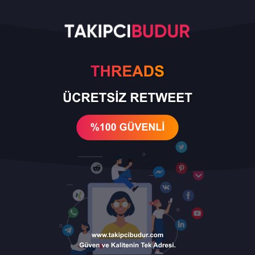 Threads Ücretsiz Retweet - %100 Şifresiz ve Hilesiz 2024