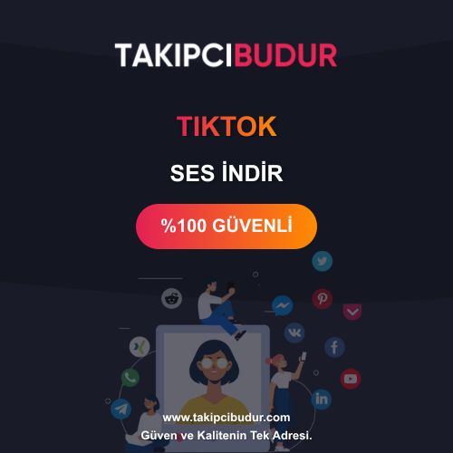 TikTok Ses İndir - %100 Şifresiz ve Hilesiz 2024