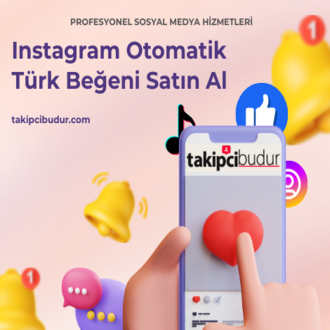 Instagram Otomatik Türk Beğeni Nasıl Satın Alınır?